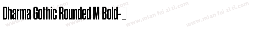 Dharma Gothic Rounded M Bold字体转换